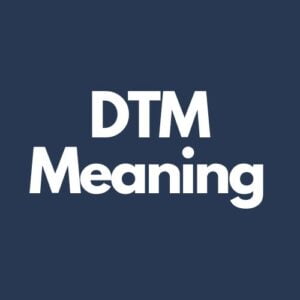 What Does DTM Mean In Text?