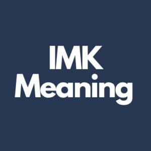 What Does IMK Mean In Texting?