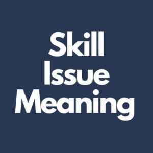 What Does Skill Issue Mean in Gaming?