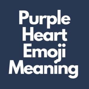 What Does Purple Heart (💜) Emoji Mean In Texting?