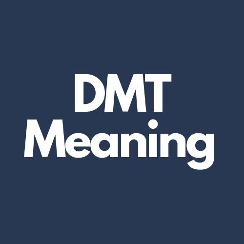 dmt meaning