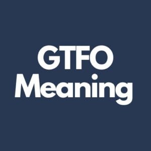 What Does GTFO Mean In Texting?