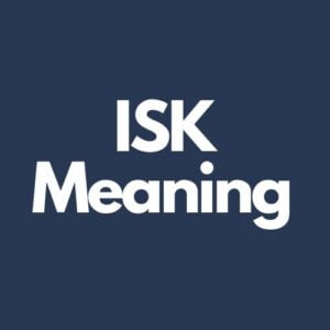 What Does ISK Mean In Texting?