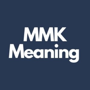 What Does MMK Mean In Texting?