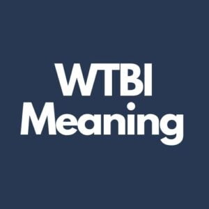 What Does WTBI Mean In Texting?