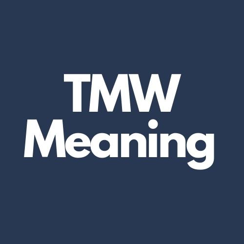 tmw meaning