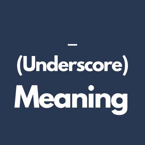 _  underscore meaning