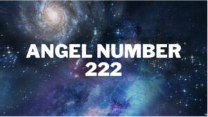 222 Angel Number Meaning | Know All About Angel Number 222