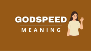 Godspeed Meaning: How to Use This Phrase Correctly 2024
