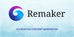What is Remaker AI? Exploring Its Features and Benefits 2024